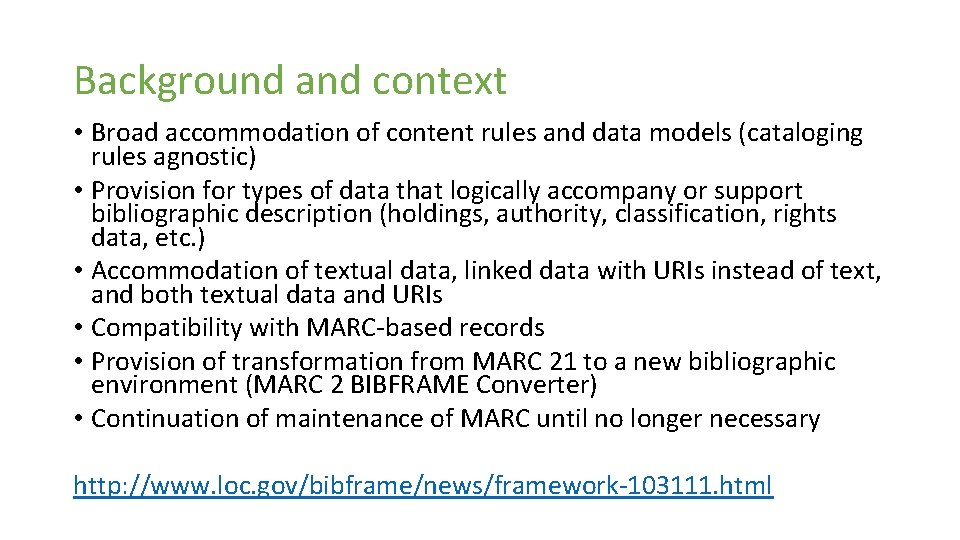 Background and context • Broad accommodation of content rules and data models (cataloging rules
