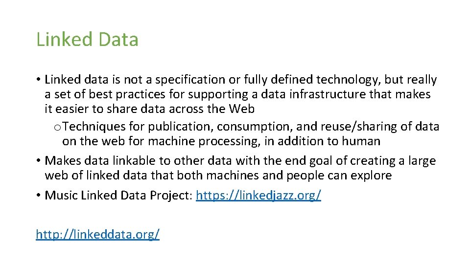 Linked Data • Linked data is not a specification or fully defined technology, but