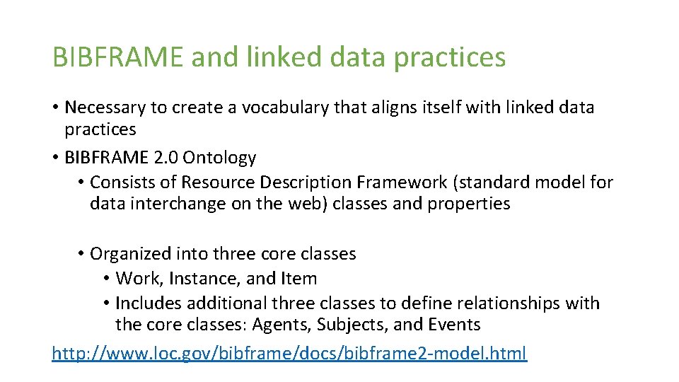 BIBFRAME and linked data practices • Necessary to create a vocabulary that aligns itself