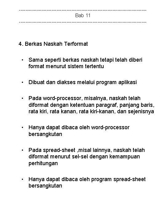 ---------------------------------------Bab 11 --------------------------------------- 4. Berkas Naskah Terformat • Sama seperti berkas naskah tetapi telah