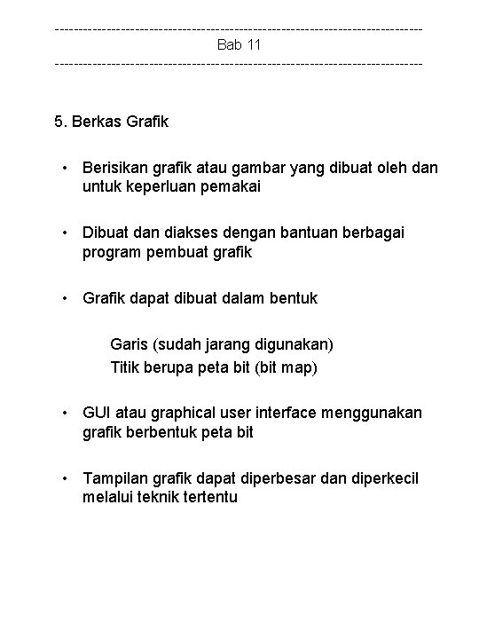 ---------------------------------------Bab 11 --------------------------------------- 5. Berkas Grafik • Berisikan grafik atau gambar yang dibuat oleh