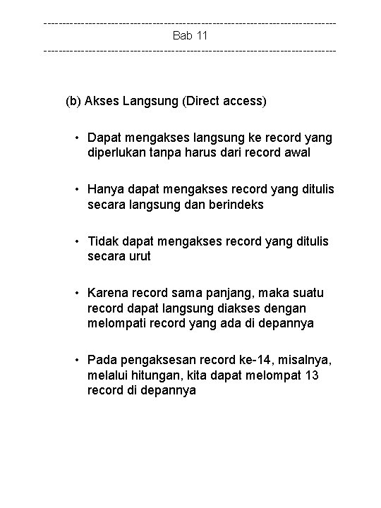 ---------------------------------------Bab 11 --------------------------------------- (b) Akses Langsung (Direct access) • Dapat mengakses langsung ke record