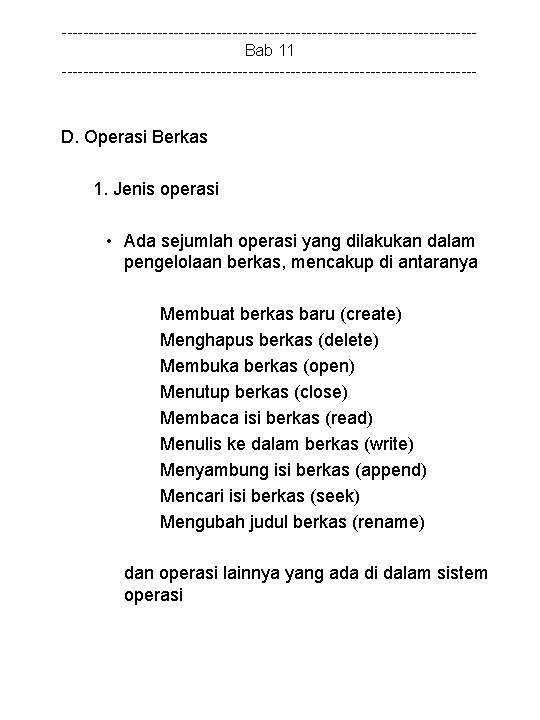 ---------------------------------------Bab 11 --------------------------------------- D. Operasi Berkas 1. Jenis operasi • Ada sejumlah operasi yang