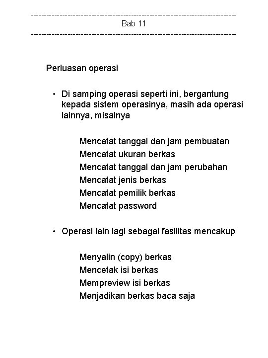 ---------------------------------------Bab 11 --------------------------------------- Perluasan operasi • Di samping operasi seperti ini, bergantung kepada sistem