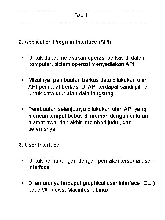 ---------------------------------------Bab 11 --------------------------------------- 2. Application Program Interface (API) • Untuk dapat melakukan operasi berkas