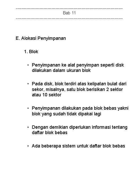 ---------------------------------------Bab 11 --------------------------------------- E. Alokasi Penyimpanan 1. Blok • Penyimpanan ke alat penyimpan seperti