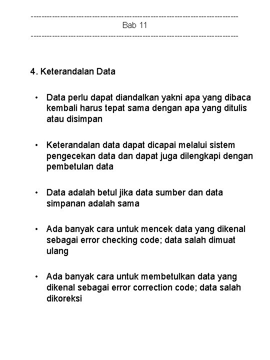 ---------------------------------------Bab 11 --------------------------------------- 4. Keterandalan Data • Data perlu dapat diandalkan yakni apa yang