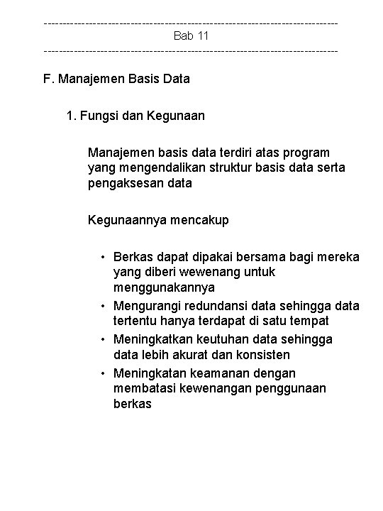 ---------------------------------------Bab 11 --------------------------------------- F. Manajemen Basis Data 1. Fungsi dan Kegunaan Manajemen basis data