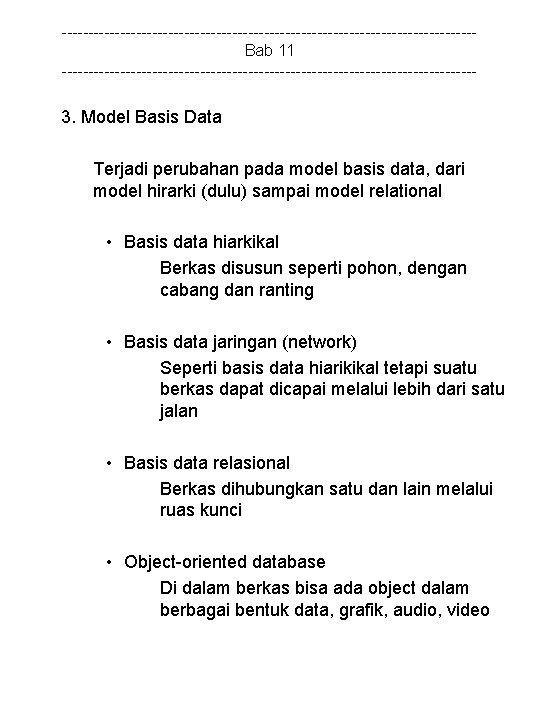 ---------------------------------------Bab 11 --------------------------------------- 3. Model Basis Data Terjadi perubahan pada model basis data, dari