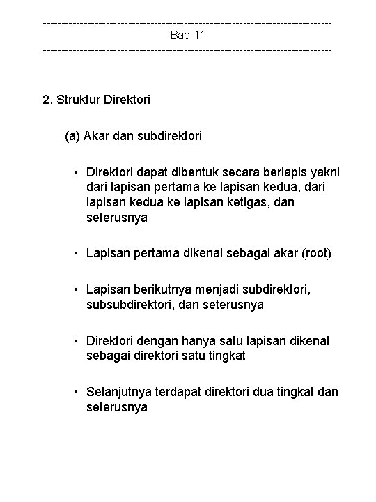 ---------------------------------------Bab 11 --------------------------------------- 2. Struktur Direktori (a) Akar dan subdirektori • Direktori dapat dibentuk