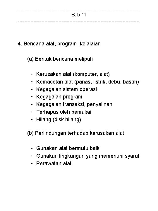 ---------------------------------------Bab 11 --------------------------------------- 4. Bencana alat, program, kelalaian (a) Bentuk bencana meliputi • •