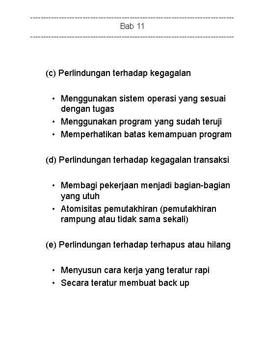 ---------------------------------------Bab 11 --------------------------------------- (c) Perlindungan terhadap kegagalan • Menggunakan sistem operasi yang sesuai dengan