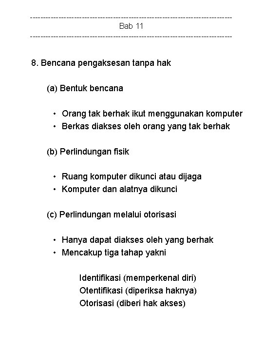 ---------------------------------------Bab 11 --------------------------------------- 8. Bencana pengaksesan tanpa hak (a) Bentuk bencana • Orang tak