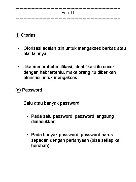 ---------------------------------------Bab 11 --------------------------------------- (f) Otoriasi • Otorisasi adalah izin untuk mengakses berkas atau alat