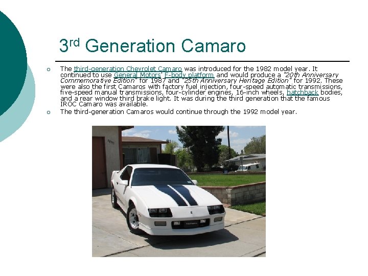 3 rd Generation Camaro ¡ ¡ The third-generation Chevrolet Camaro was introduced for the