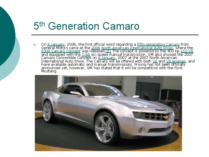5 th Generation Camaro ¡ On 9 January, 2006, the first official word regarding
