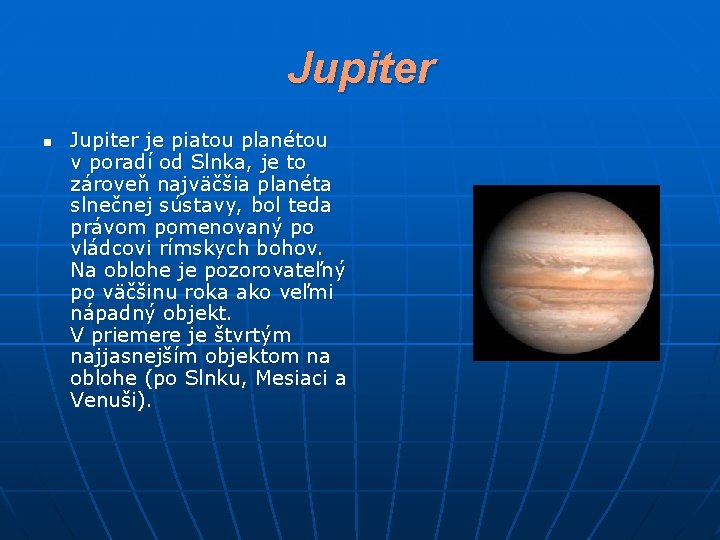 Jupiter n Jupiter je piatou planétou v poradí od Slnka, je to zároveň najväčšia
