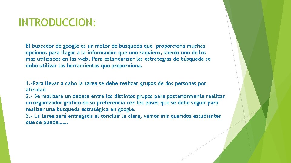 INTRODUCCION: El buscador de google es un motor de búsqueda que proporciona muchas opciones