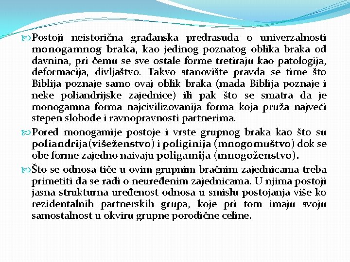  Postoji neistorična građanska predrasuda o univerzalnosti monogamnog braka, kao jedinog poznatog oblika braka