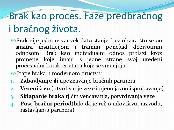 Brak kao proces. Faze predbračnog i bračnog života. Brak nije jednom zauvek dato stanje,