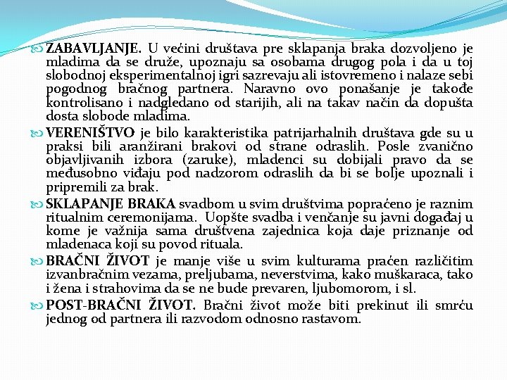  ZABAVLJANJE. U većini društava pre sklapanja braka dozvoljeno je mladima da se druže,