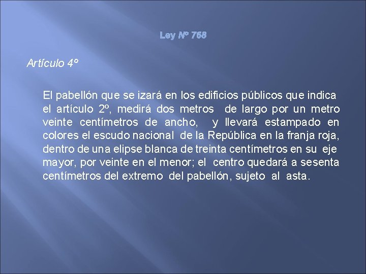 Ley No 768 Artículo 4º El pabellón que se izará en los edificios públicos