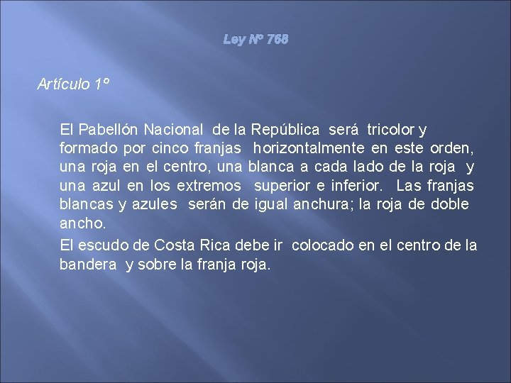 Ley No 768 Artículo 1º El Pabellón Nacional de la República será tricolor y
