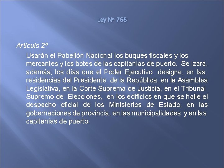 Ley No 768 Artículo 2º Usarán el Pabellón Nacional los buques fiscales y los