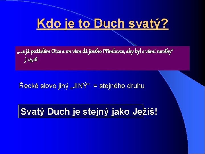 Kdo je to Duch svatý? „…a já požádám Otce a on vám dá jiného