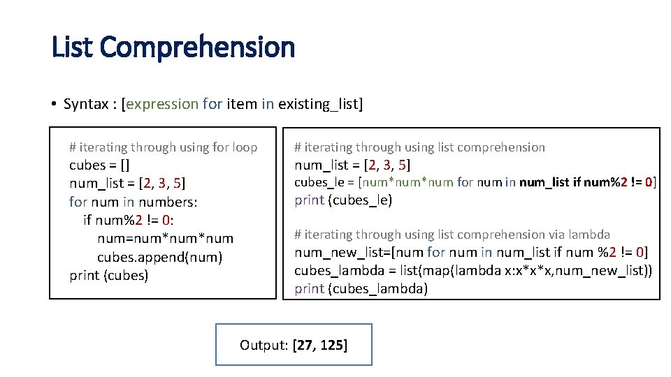 List Comprehension • Syntax : [expression for item in existing_list] # iterating through using
