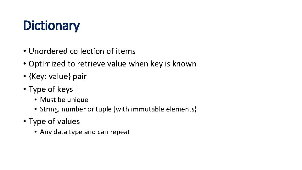 Dictionary • Unordered collection of items • Optimized to retrieve value when key is