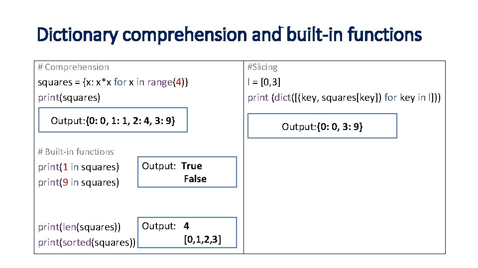 Dictionary comprehension and built-in functions # Comprehension #Slicing squares = {x: x*x for x