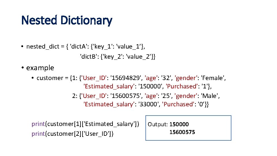 Nested Dictionary • nested_dict = { 'dict. A': {'key_1': 'value_1’}, 'dict. B': {'key_2': 'value_2’}}