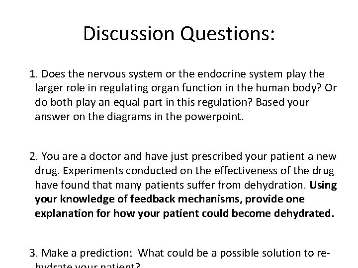 Discussion Questions: 1. Does the nervous system or the endocrine system play the larger