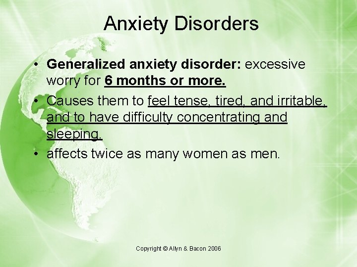 Anxiety Disorders • Generalized anxiety disorder: excessive worry for 6 months or more. •