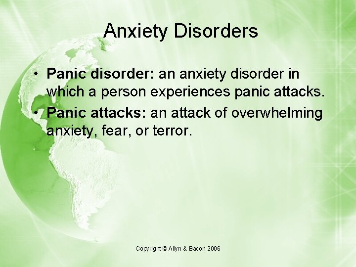 Anxiety Disorders • Panic disorder: an anxiety disorder in which a person experiences panic