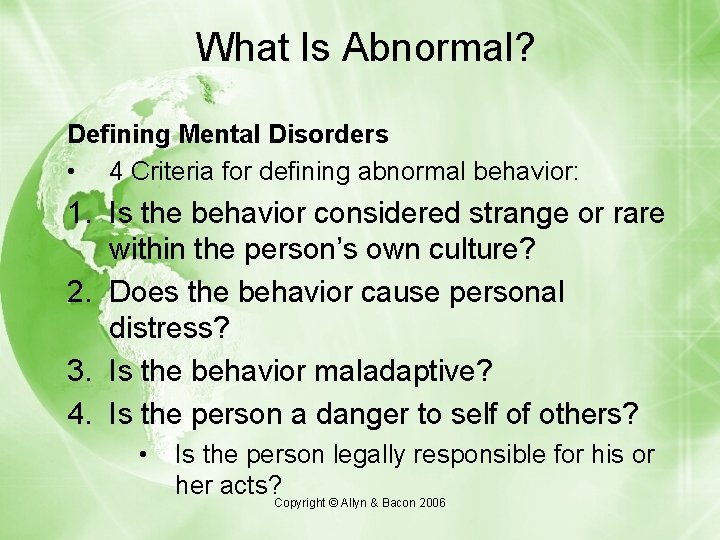 What Is Abnormal? Defining Mental Disorders • 4 Criteria for defining abnormal behavior: 1.