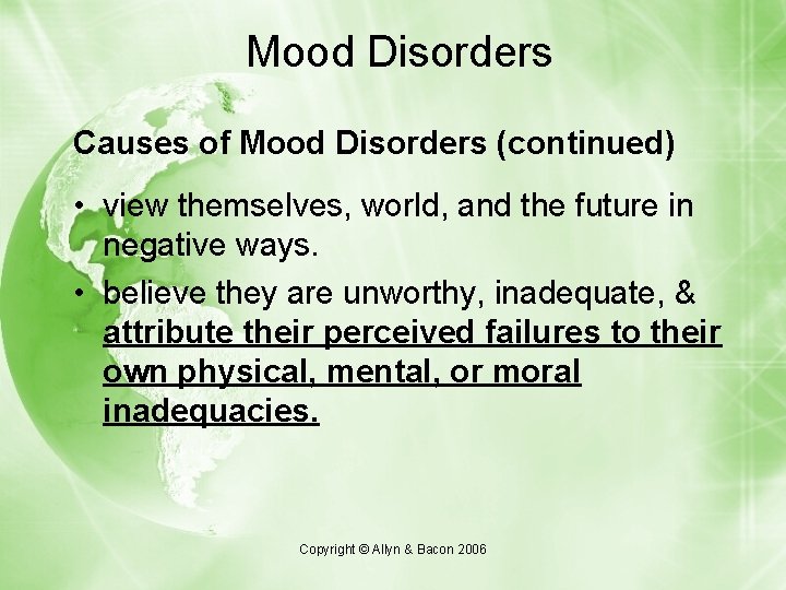 Mood Disorders Causes of Mood Disorders (continued) • view themselves, world, and the future