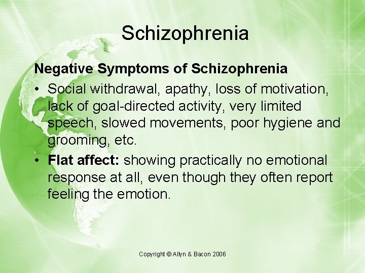 Schizophrenia Negative Symptoms of Schizophrenia • Social withdrawal, apathy, loss of motivation, lack of