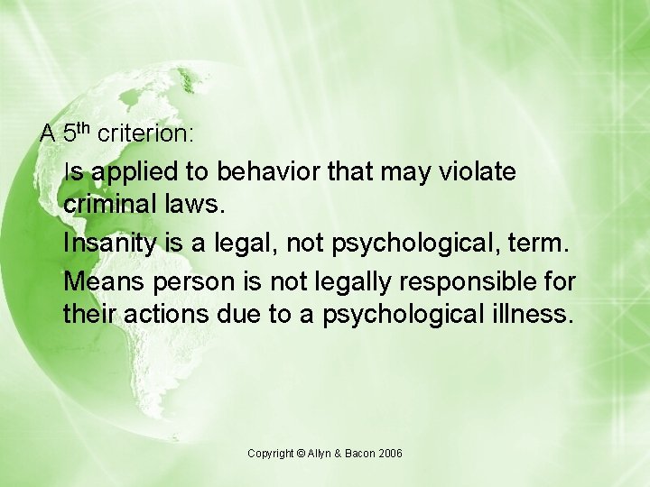 A 5 th criterion: Is applied to behavior that may violate criminal laws. Insanity