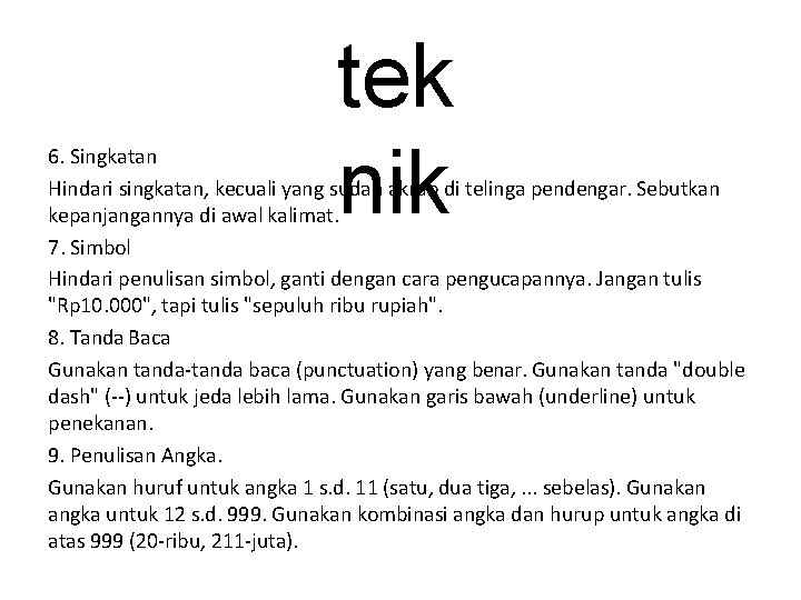 tek nik 6. Singkatan Hindari singkatan, kecuali yang sudah akrab di telinga pendengar. Sebutkan