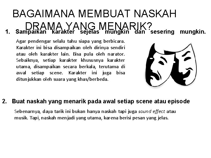 BAGAIMANA MEMBUAT NASKAH DRAMA YANG MENARIK? 1. Sampaikan karakter sejelas mungkin dan sesering mungkin.