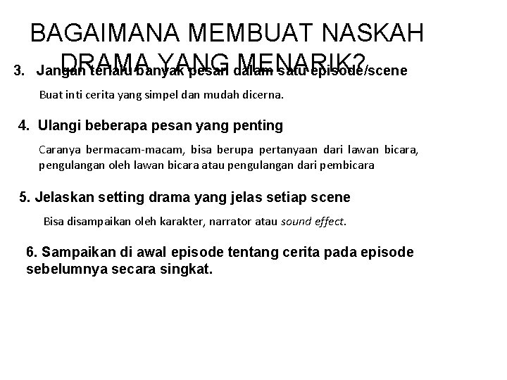 BAGAIMANA MEMBUAT NASKAH DRAMA YANG MENARIK? 3. Jangan terlalu banyak pesan dalam satu episode/scene