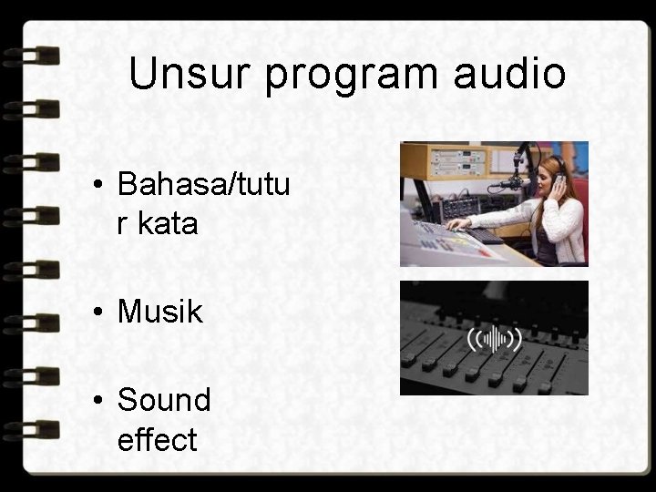 Unsur program audio • Bahasa/tutu r kata • Musik • Sound effect 