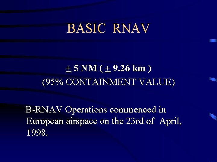 BASIC RNAV + 5 NM ( + 9. 26 km ) (95% CONTAINMENT VALUE)