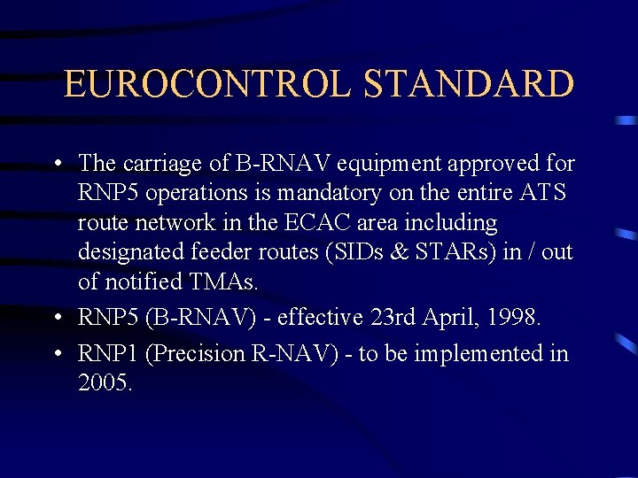 EUROCONTROL STANDARD • The carriage of B-RNAV equipment approved for RNP 5 operations is