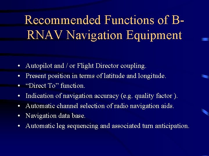Recommended Functions of BRNAV Navigation Equipment • • Autopilot and / or Flight Director