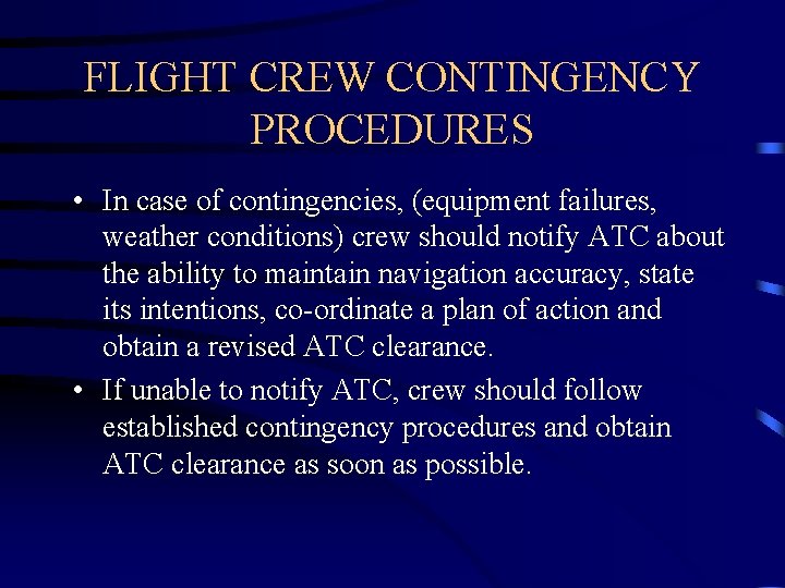FLIGHT CREW CONTINGENCY PROCEDURES • In case of contingencies, (equipment failures, weather conditions) crew