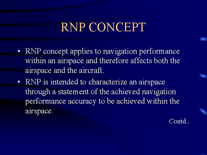 RNP CONCEPT • RNP concept applies to navigation performance within an airspace and therefore