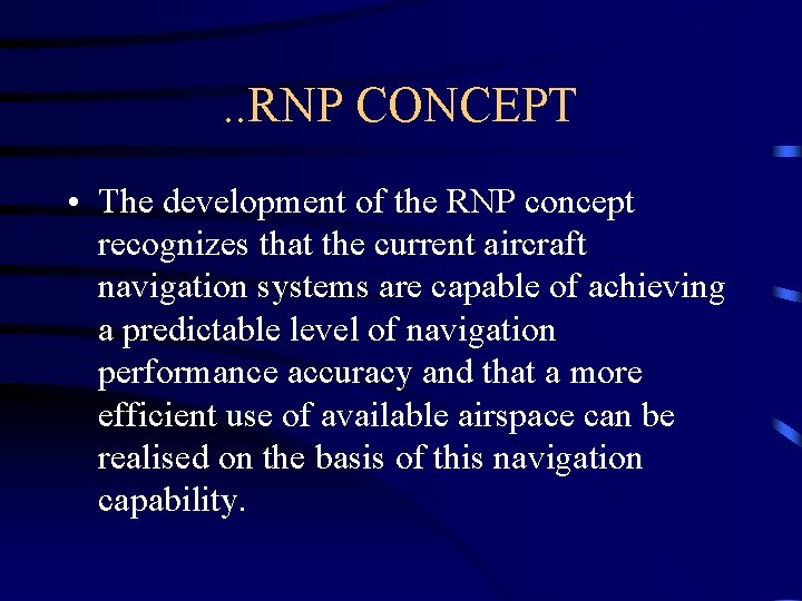 . . RNP CONCEPT • The development of the RNP concept recognizes that the
